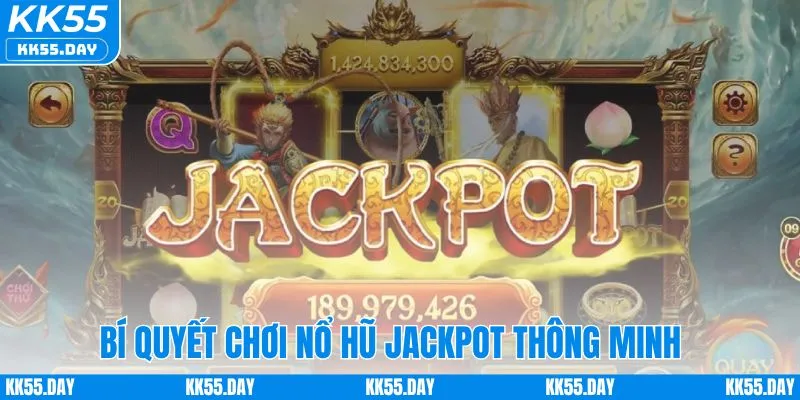 Bí quyết chơi nổ hũ jackpot thông minh