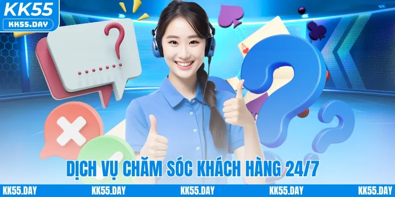 KK55 Có Lừa Đảo Không 3 Dịch vụ chăm sóc khách hàng 24/7
