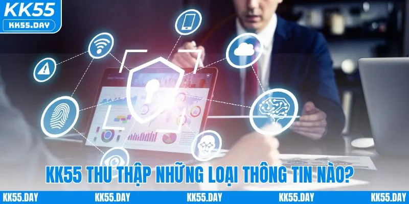 KK55 thu thập những loại thông tin nào từ người chơi?