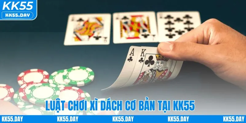 Luật chơi game xì dách cơ bản tại nhà cái KK55