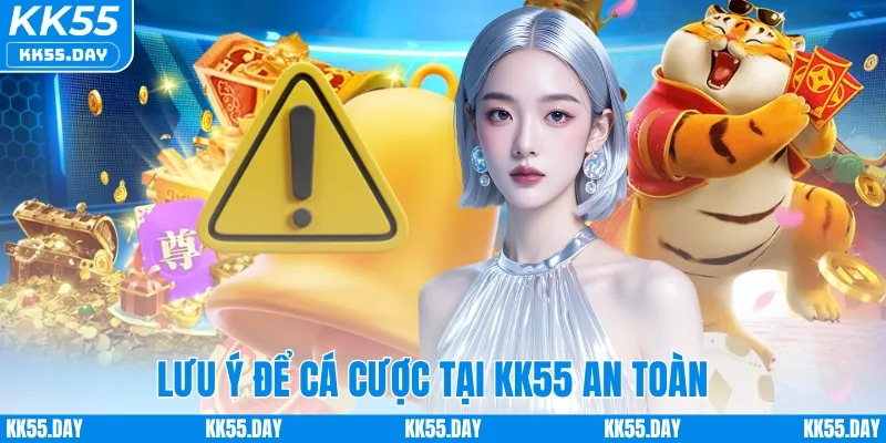 KK55 Có Lừa Đảo Không 4 Lưu ý để cá cược tại KK55 an toàn